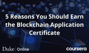 5 Reasons You Should Earn the Blockchain Application Certificate